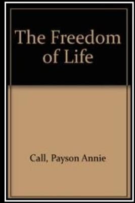 The Freedom of Life by Payson Call, Annie