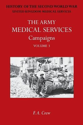 Army Medical Services: CAMPAIGNS VOL III Sicily; Italy; Greece (1944-45)Official History of the Second World War by Crew, F. A.