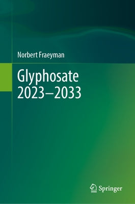 Glyphosate 2023-2033 by Fraeyman, Norbert