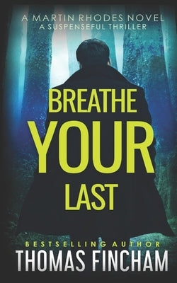 Breathe Your Last: A Suspenseful Thriller by Fincham, Thomas