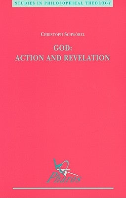 God: Action and Revelation by Schwobel, C.