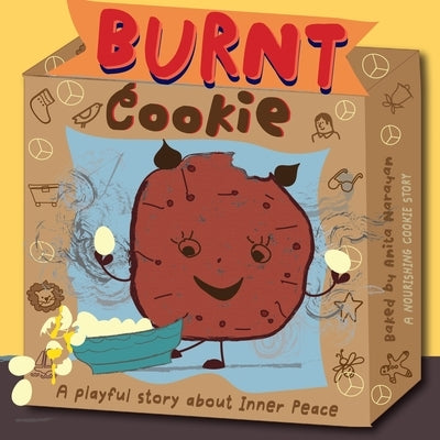 Burnt Cookie: A playful, interactive, mindfulness story about creating inner peace by Narayan, Anita
