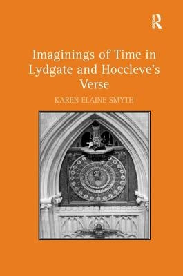 Imaginings of Time in Lydgate and Hoccleve's Verse by Smyth, Karen Elaine
