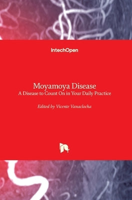 Moyamoya Disease: A Disease to Count On in Your Daily Practice by Vanaclocha, Vicente