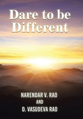Dare to be Different: (A Handbook on Practical Management Insights) by Rao, Narendar V.