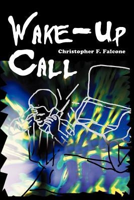 Wake-Up Call by Falcone, Christopher F.