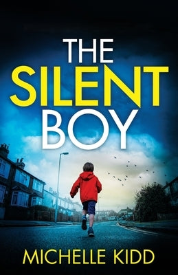 The Silent Boy: an absolutely gripping crime thriller with a massive twist by Kidd, Michelle