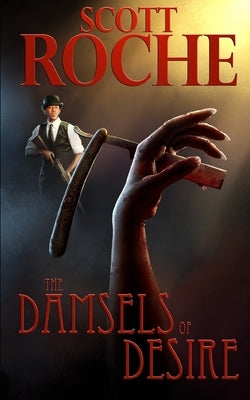 The Damsels of Desire: An Esho St. Claire Casebook by Roche, Scott