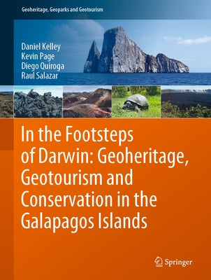 In the Footsteps of Darwin: Geoheritage, Geotourism and Conservation in the Galapagos Islands by Kelley, Daniel