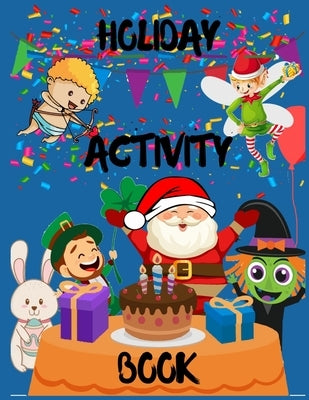 Holiday Activity Book: Fun Holiday Activity Book - Mazes, Sudoku, Coloring Pages, Word Search - Valentines, St Patricks Day, Easter, Hallowee by Publishing, McG