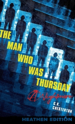 The Man Who Was Thursday: A Nightmare (Heathen Edition) by Chesterton, G. K.