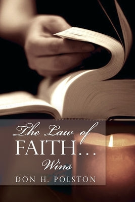 The Law of Faith... Wins by Polston, Don H.