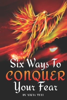 Six Ways to Conquer Your Fear by Tull, Nikia