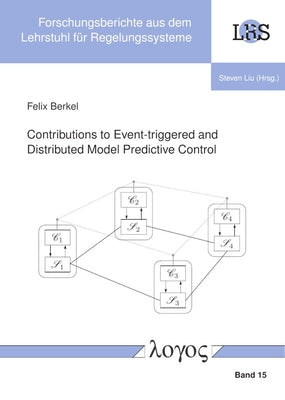 Contributions to Event-Triggered and Distributed Model Predictive Control by Berkel, Felix