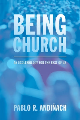 Being Church by Andiñach, Pablo R.