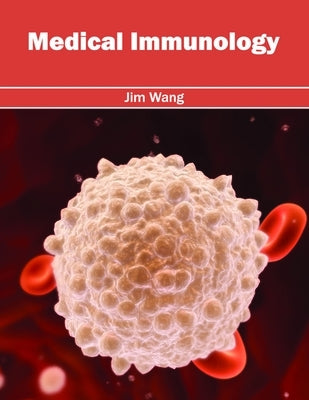 Medical Immunology by Wang, Jim