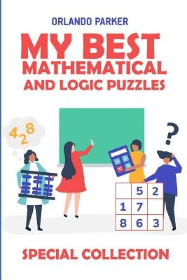 My Best Mathematical And Logic Puzzles: Hanare Puzzles by Parker, Orlando