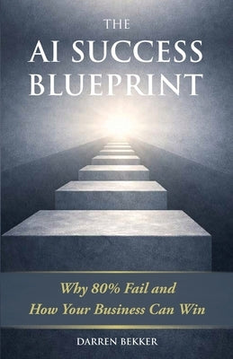 The AI Success Blueprint by Bekker, Darren