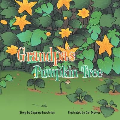Grandpa's Pumpkin Tree by Leachman, Gayanne