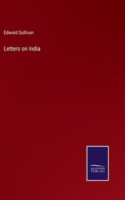 Letters on India by Sullivan, Edward