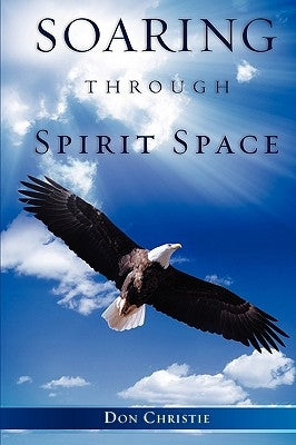 Soaring Through Spirit Space by Christie, Don