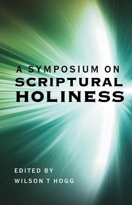 A Symposium on Scriptural Holiness by Roberts, Benjamin T.