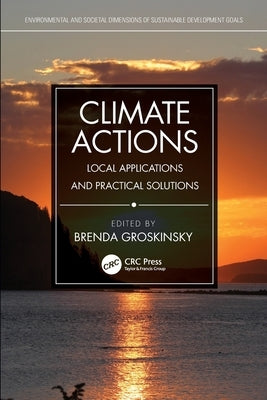 Climate Actions: Local Applications and Practical Solutions by Groskinsky, Brenda