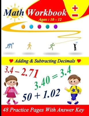 Adding & Subtracting Decimals: 48 practice pages with answer key by Aghlyas, Hassan