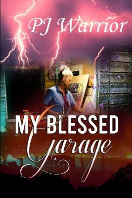 My Blessed Garage by Warrior, Pj