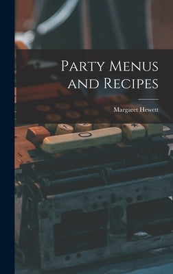 Party Menus and Recipes by Hewett, Margaret