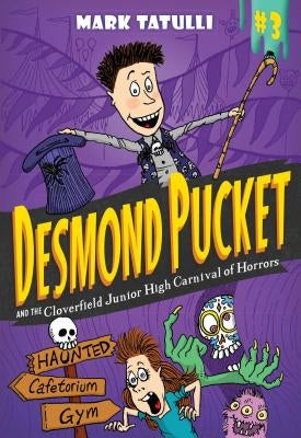 Desmond Pucket and the Cloverfield Junior High Carnival of Horrors: Volume 3 by Tatulli, Mark