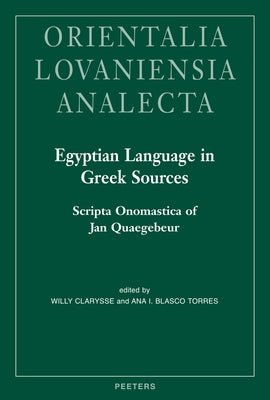 Egyptian Language in Greek Sources: Scripta Onomastica of Jan Quaegebeur by Clarysse, W.
