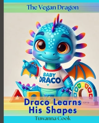 Draco Learns His Shapes by Cook, Tuwanna Lee