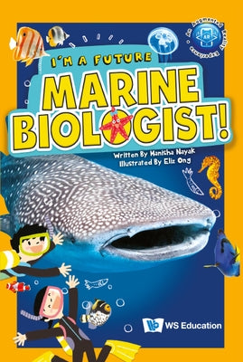I'm a Future Marine Biologist! by Nayak, Manisha