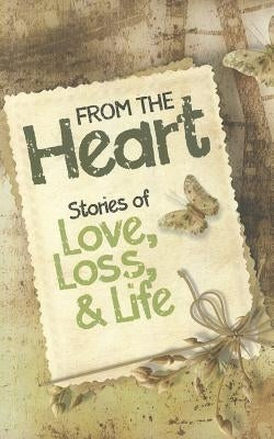 From the Heart: Stories of Love, Loss, & Life by Cartaya, Erin