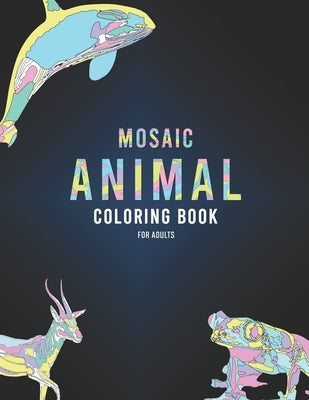 Mosaic Animal Coloring Book For Adults: Psychedelic and Nature mandala style colouring in pages Abstract art stress relief and anxiety management for by Tealswan, Zoe