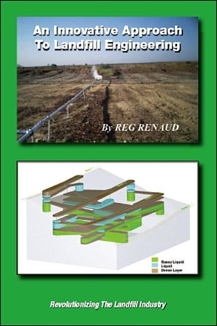 An Innovative Approach to Landfill Engineering by Renaud, Reg