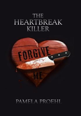 The Heartbreak Killer by Proehl, Pamela
