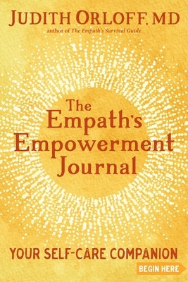 The Empath's Empowerment Journal: Your Self-Care Companion by Orloff, Judith
