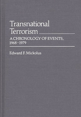Transnational Terrorism: A Chronology of Events, 1968-1979 by Mickolus, Edward F.