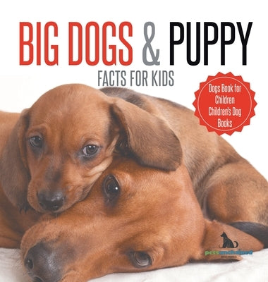 Big Dogs & Puppy Facts for Kids Dogs Book for Children Children's Dog Books by Pets Unchained