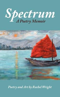 Spectrum: A Poetry Memoir by Wright, Rachel