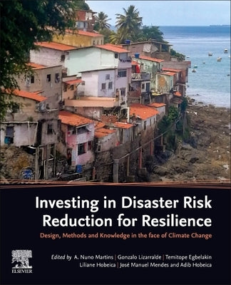 Investing in Disaster Risk Reduction for Resilience: Design, Methods and Knowledge in the Face of Climate Change by Martins, A. Nuno
