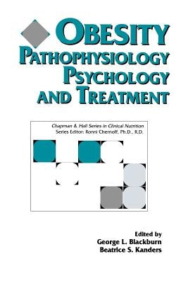 Obesity: Pathophysiology Psychology and Treatment: . by Blackburn, George