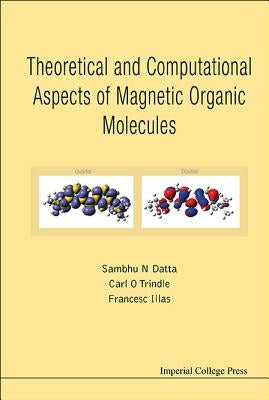 Theoretical and Computational Aspects of Magnetic Organic Molecules by Datta, Sambhu N.