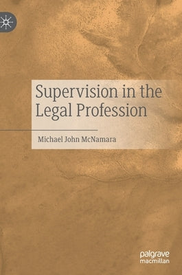 Supervision in the Legal Profession by McNamara, Michael John