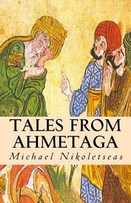 Tales From Ahmetaga by Nikoletseas, Michael M.
