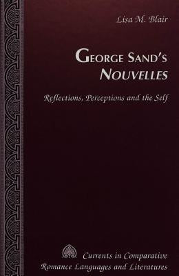George Sand's «Nouvelles»: Reflections, Perceptions and the Self by Alvarez-Detrell, Tamara