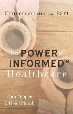 Conversations with Pam: The Power of INFORMED(TM) Healthcare by Popper, Pam