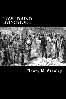 How I Found Livingstone by Struik, Alex
